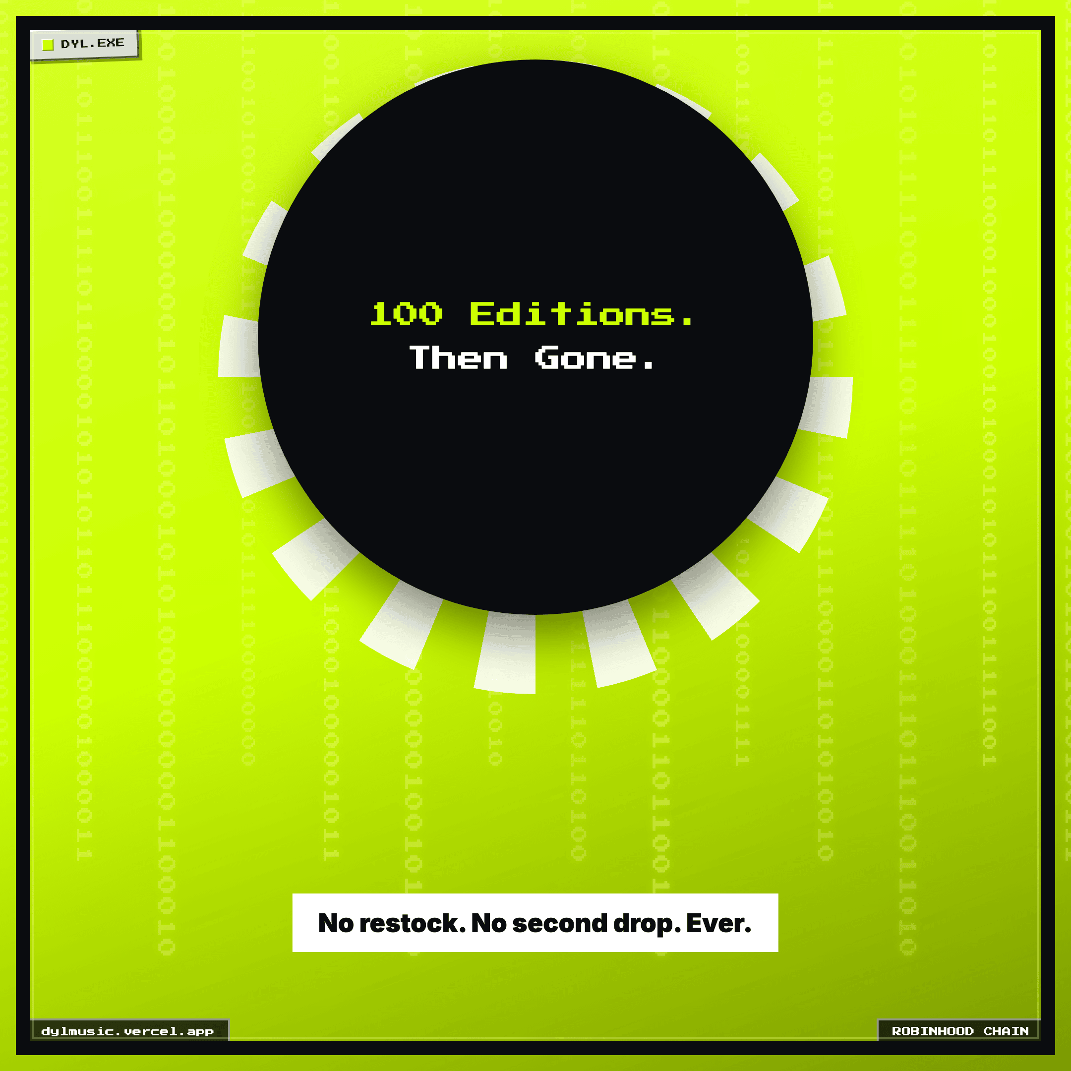100 Editions. Then Gone. No restock. No second drop. Ever. — Dyl Music NFT meme, Robinhood colorway