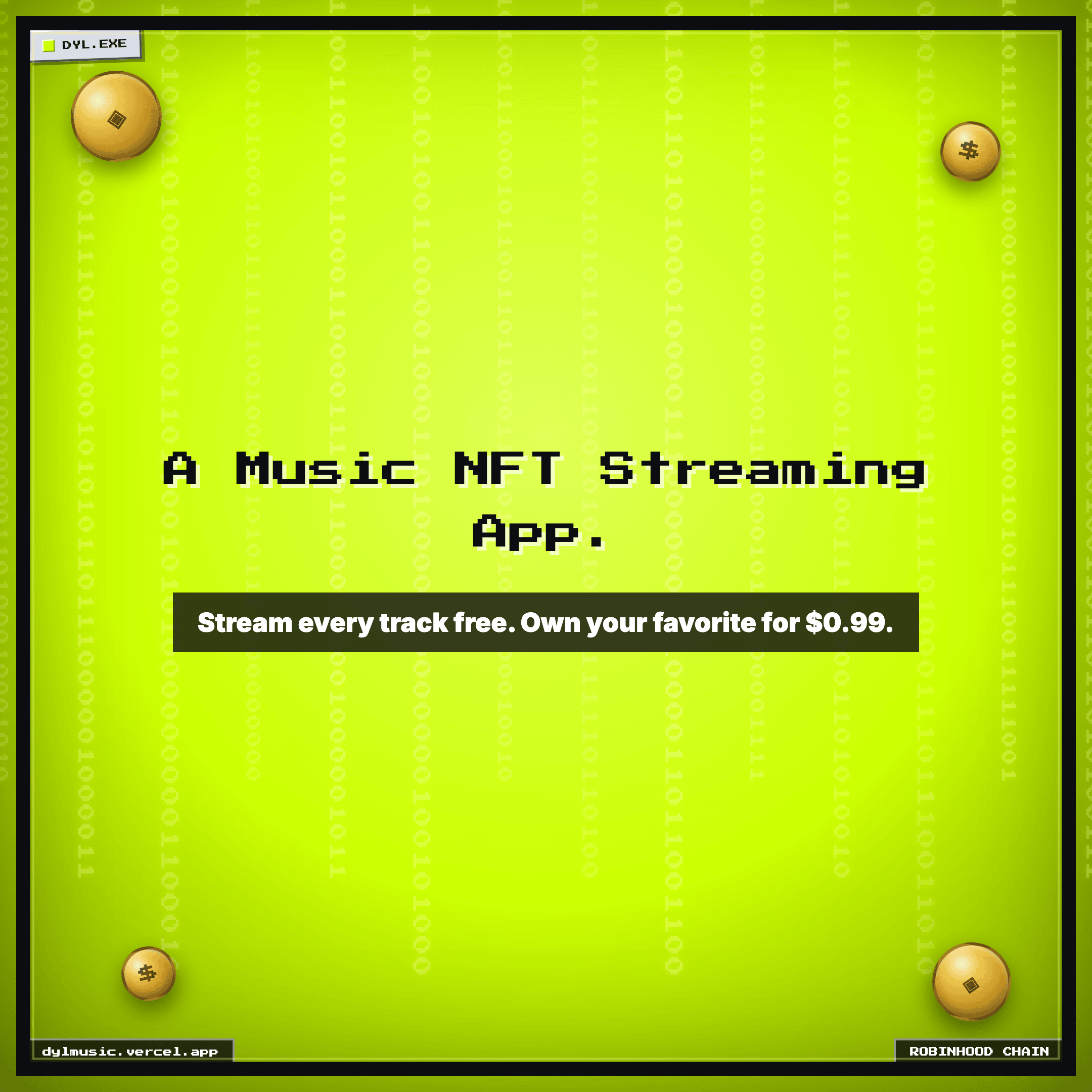 A Music NFT Streaming App. Stream every track free. Own your favorite for $0.99. — Dyl Music NFT meme, Robinhood colorway